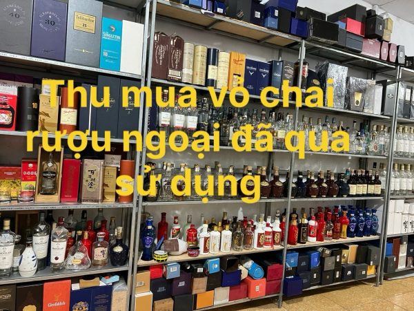 Thu mua vỏ chai rượu ngoại